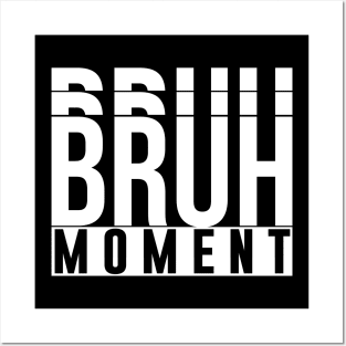 Bruh Moment Posters and Art